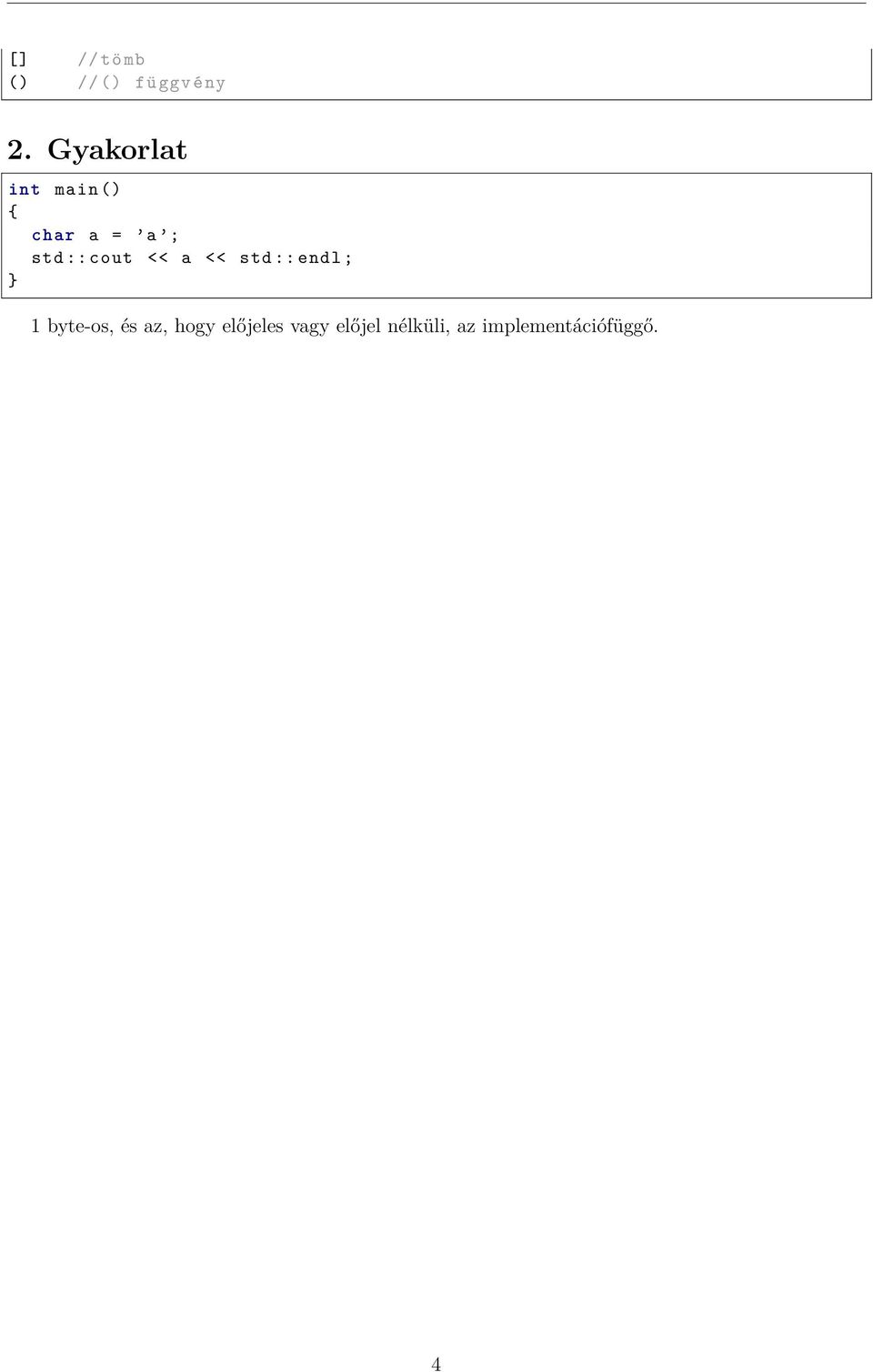 << std :: endl ; 1 byte-os, és az, hogy
