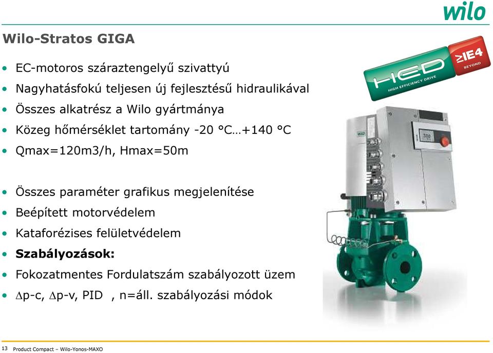 paraméter grafikus megjelenítése Beépített motorvédelem Kataforézises felületvédelem Szabályozások: