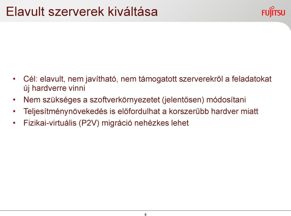 szoftverkörnyezetet (jelentősen) módosítani Teljesítménynövekedés is