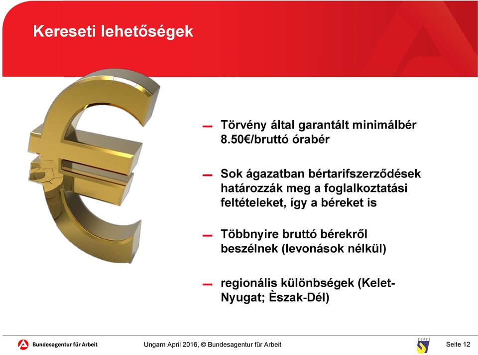 foglalkoztatási feltételeket, így a béreket is Többnyire bruttó