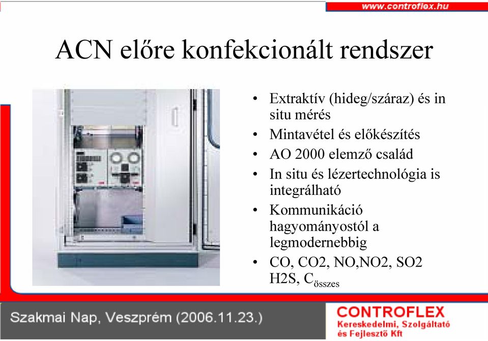 In situ és lézertechnológia is integrálható Kommunikáció