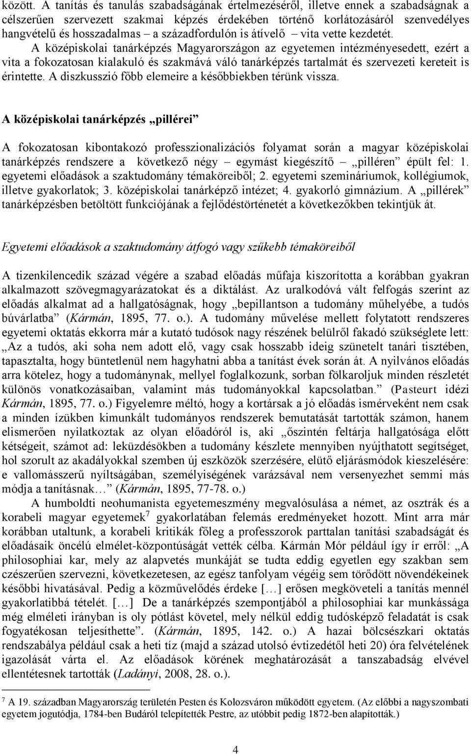századfordulón is átívelő vita vette kezdetét.
