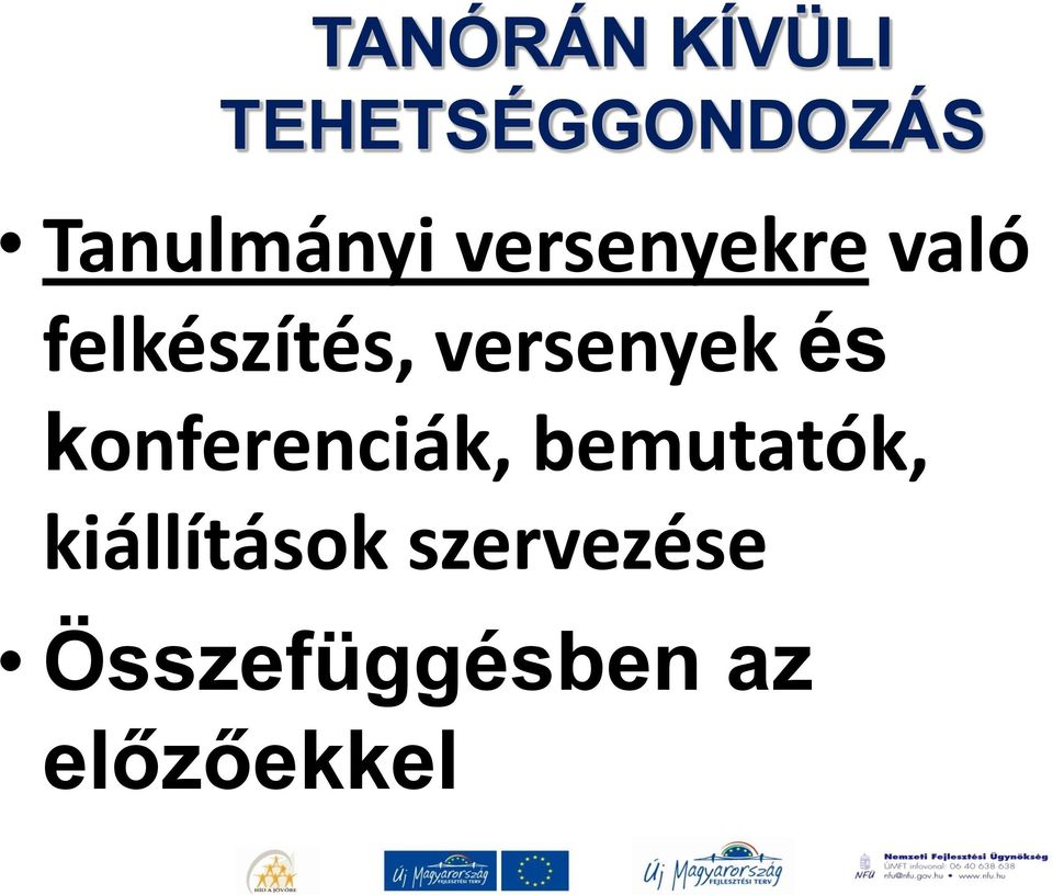 versenyek és konferenciák, bemutatók,