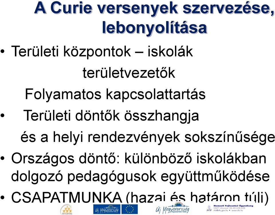 és a helyi rendezvények sokszínűsége Országos döntő: különböző