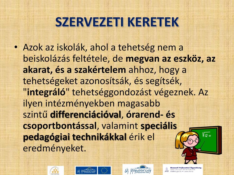 "integráló" tehetséggondozást végeznek.