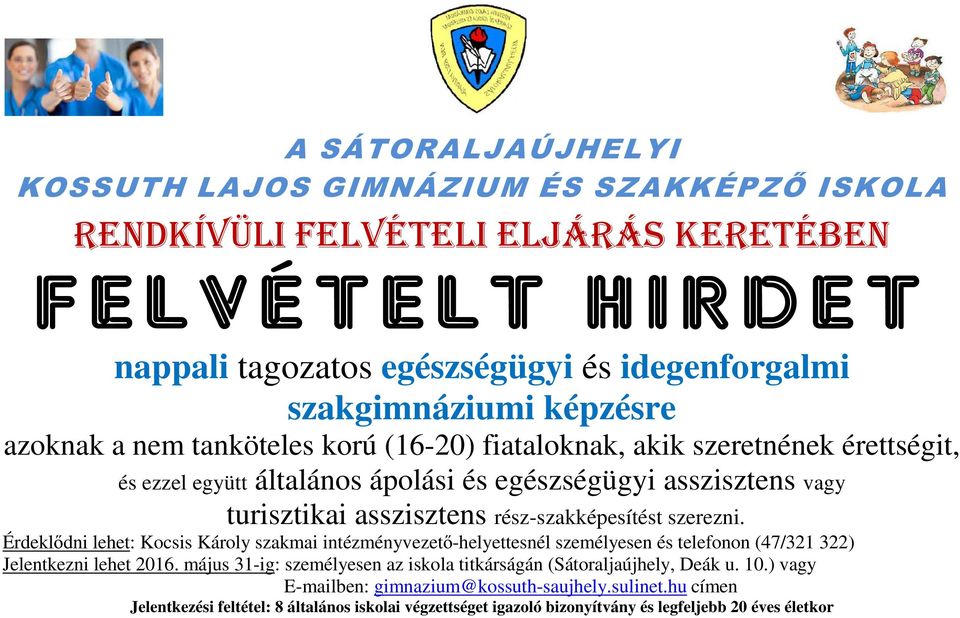 szerezni. Érdeklődni lehet: Kocsis Károly szakmai intézményvezető-helyettesnél személyesen és telefonon (47/321 322) Jelentkezni lehet 2016.