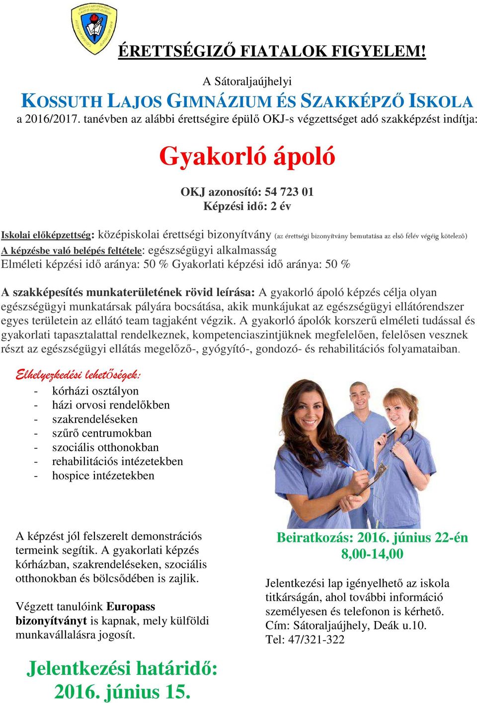olyan egészségügyi munkatársak pályára bocsátása, akik munkájukat az egészségügyi ellátórendszer egyes területein az ellátó team tagjaként végzik.