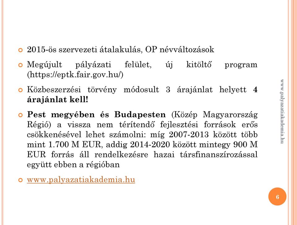 Pest megyében és Budapesten (Közép Magyarország Régió) a vissza nem térítendő fejlesztési források erős csökkenésével