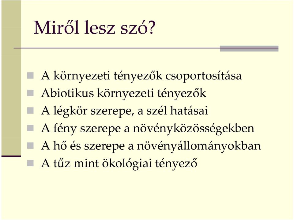 környezeti tényezők A légkör szerepe, a szél hatásai A