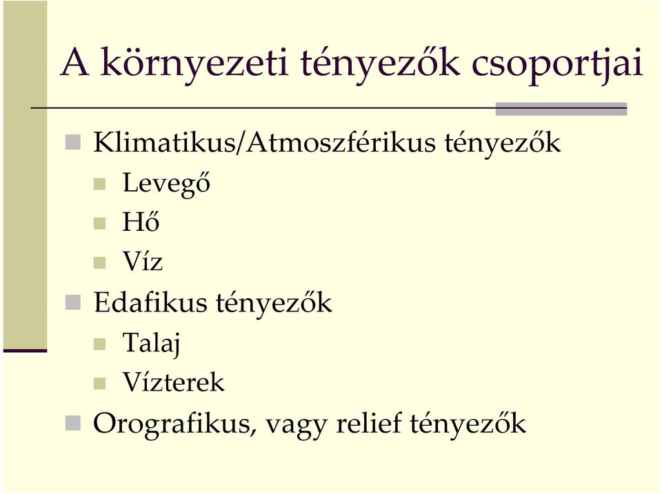 Levegő Hő Víz Edafikus tényezők
