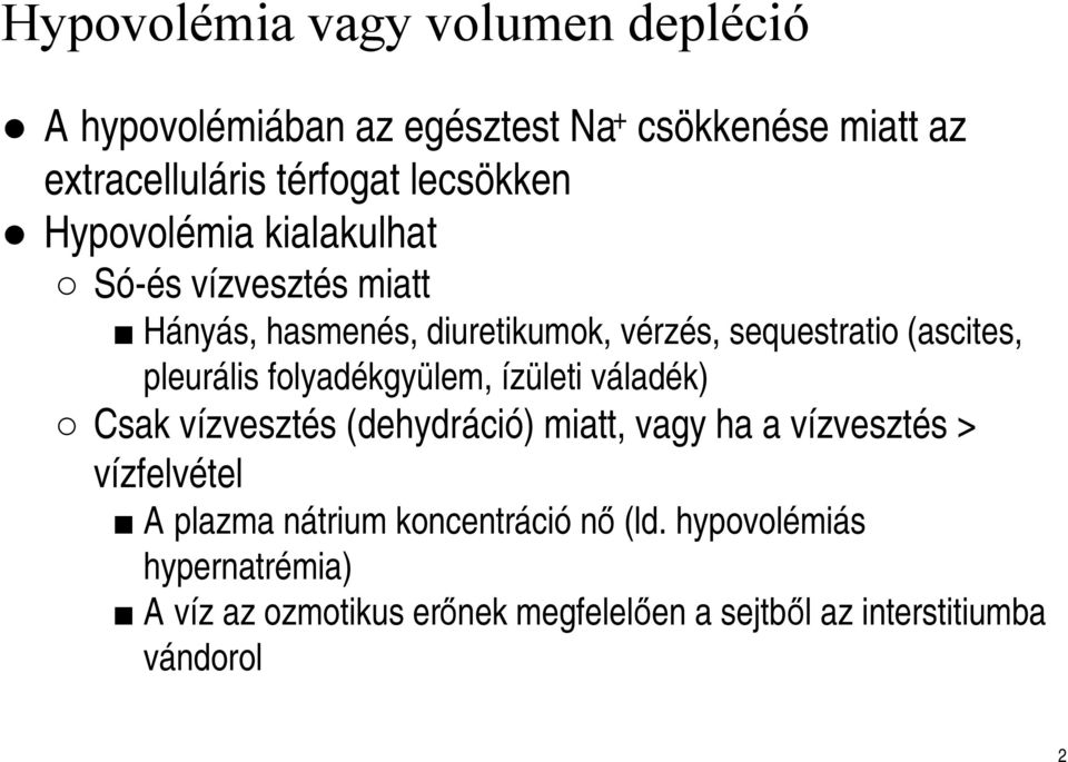 pleurális folyadékgyülem, ízületi váladék) Csak vízvesztés (dehydráció) miatt, vagy ha a vízvesztés > vízfelvétel A plazma