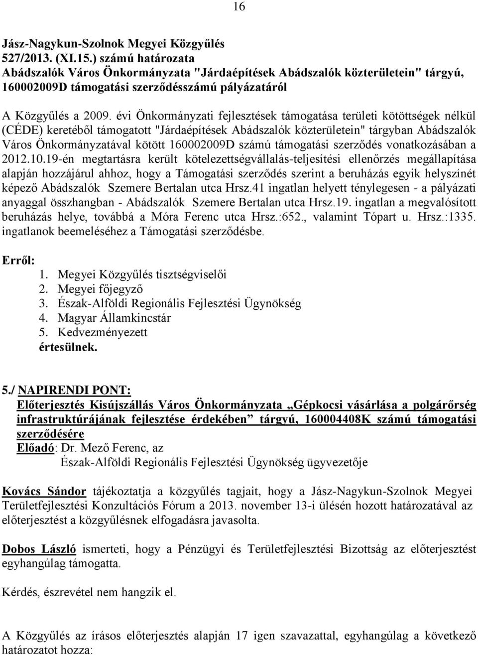 számú támogatási szerződés vonatkozásában a 2012.10.