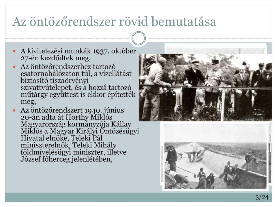 szivattyútelepet, és a hozzá tartozó műtárgy együttest is ekkor építették meg, Az öntözőrendszert 1940.