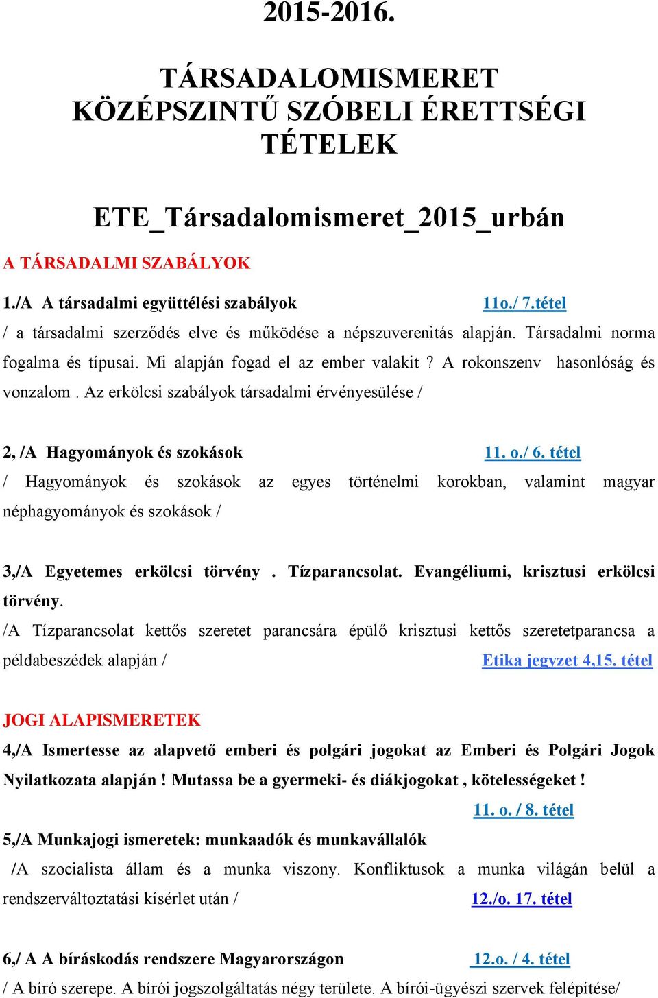 Az erkölcsi szabályok társadalmi érvényesülése / 2, /A Hagyományok és szokások 11. o./ 6.