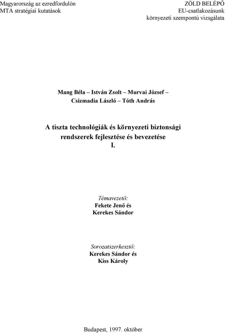 technológiák és környezeti biztonsági rendszerek fejlesztése és bevezetése I Témvezető: