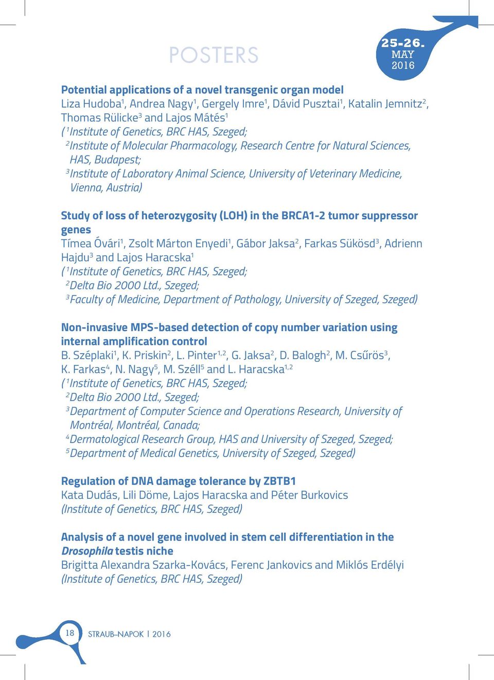 Genetics, BRC HAS, Szeged; Institute of Molecular Pharmacology, Research Centre for Natural Sciences, HAS, Budapest; Institute of Laboratory Animal Science, University of Veterinary Medicine, Vienna,
