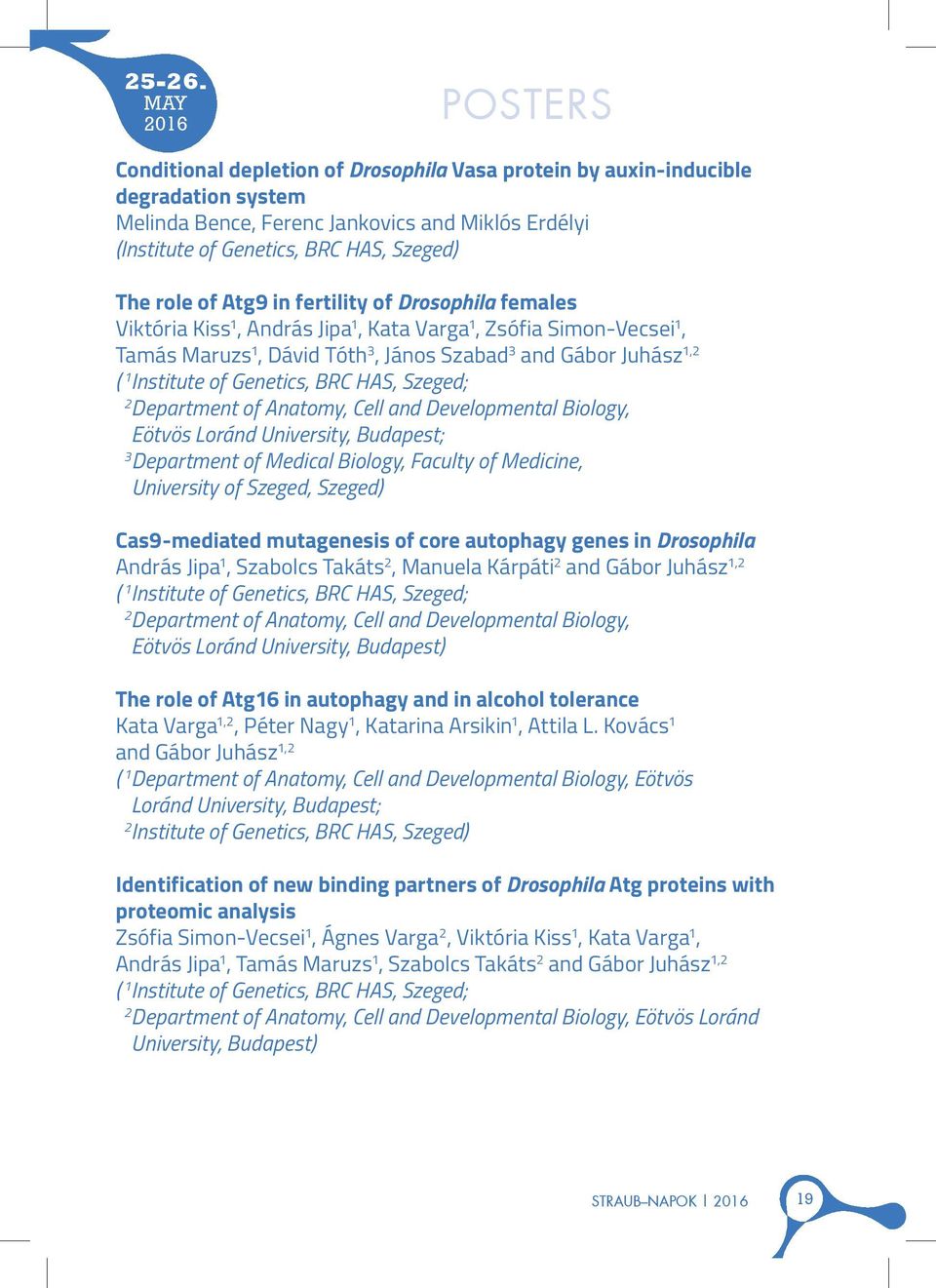 Genetics, BRC HAS, Szeged; Department of Anatomy, Cell and Developmental Biology, Eötvös Loránd University, Budapest; Department of Medical Biology, Faculty of Medicine, University of Szeged, Szeged)
