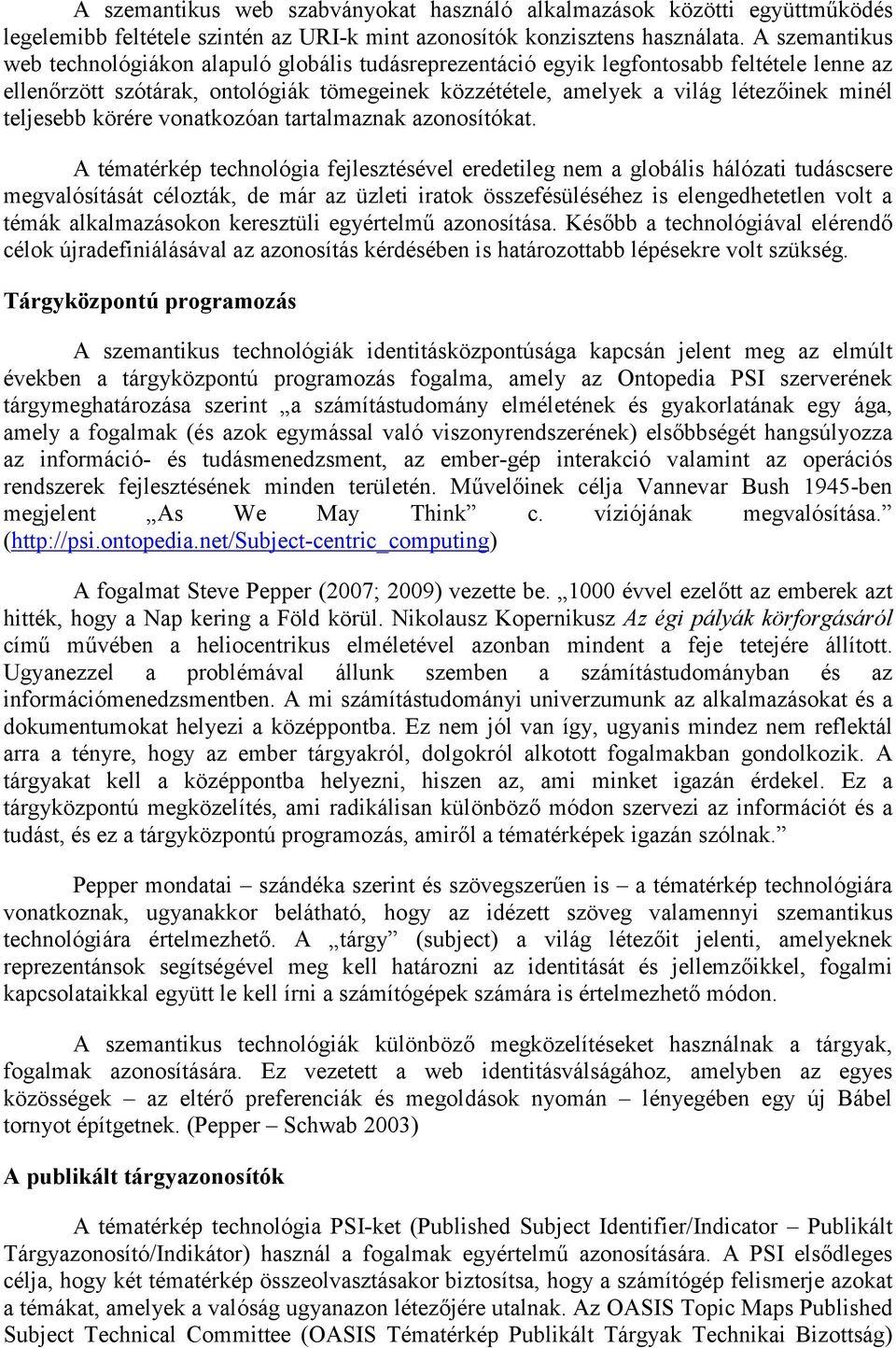 teljesebb körére vonatkozóan tartalmaznak azonosítókat.