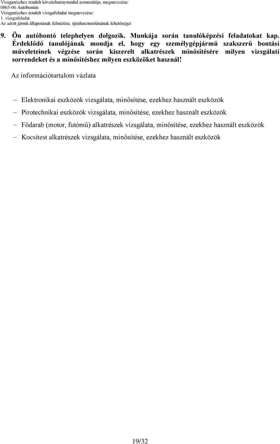vizsgálati sorrendeket és a minősítéshez milyen eszközöket használ!