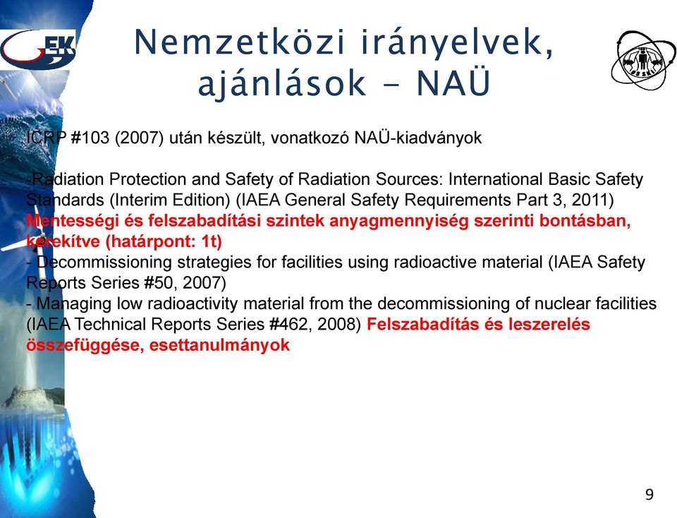 szerinti bontásban, kerekítve (határpont: 1t) - Decommissioning strategies for facilities using radioactive material (IAEA Safety Reports Series #50, 2007) -