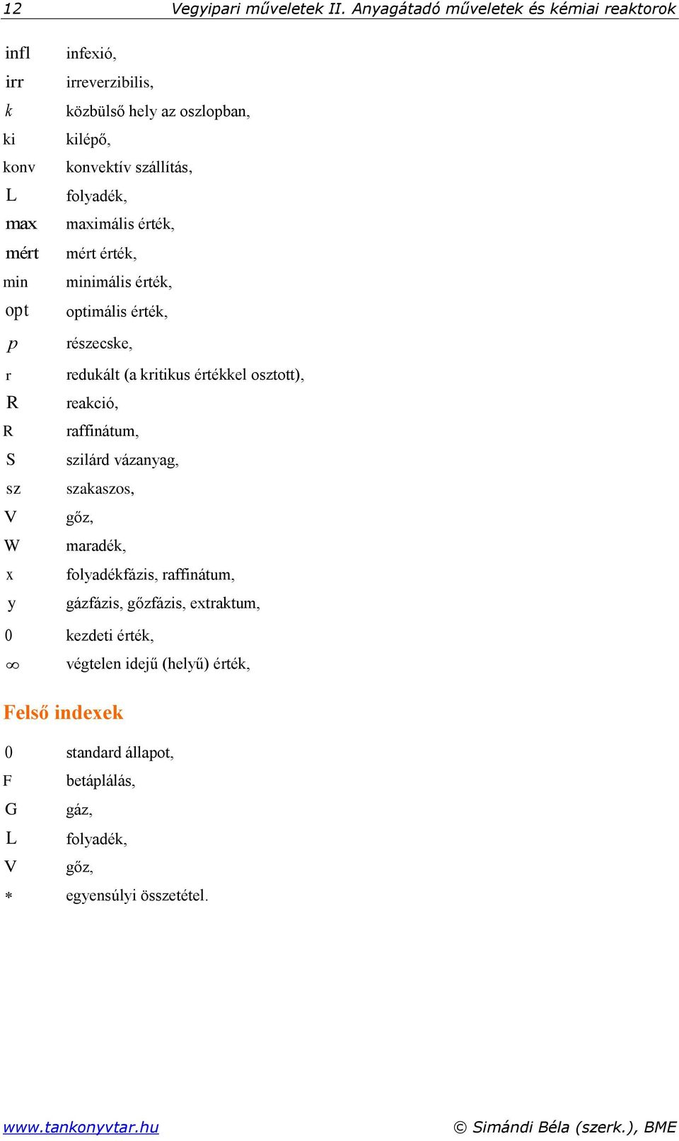 konvektív szállítás, folyadék, maximális érték, mért érték, minimális érték, optimális érték, részecske, redukált (a kritikus értékkel osztott), reakció,