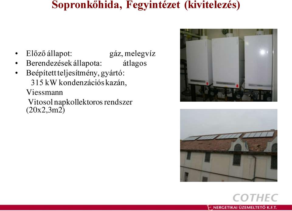átlagos Beépített teljesítmény, gyártó: 315 kw