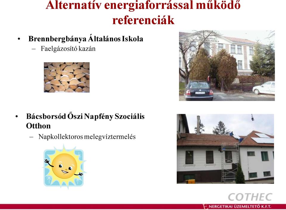 Iskola Faelgázosító kazán Bácsborsód Őszi