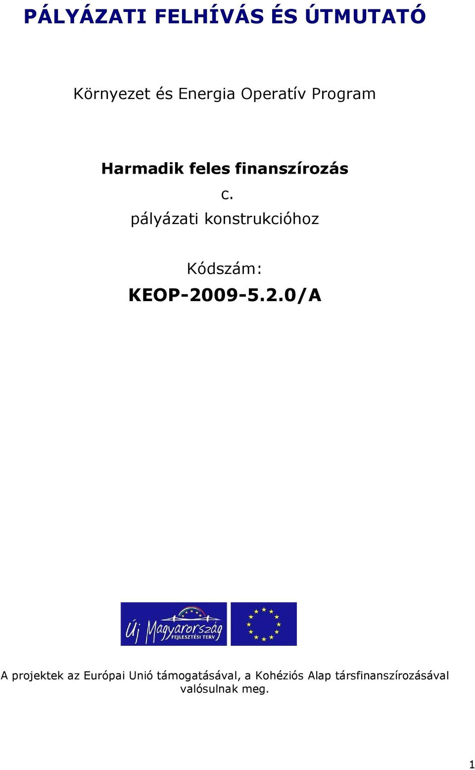 pályázati konstrukcióhoz Kódszám: KEOP-20