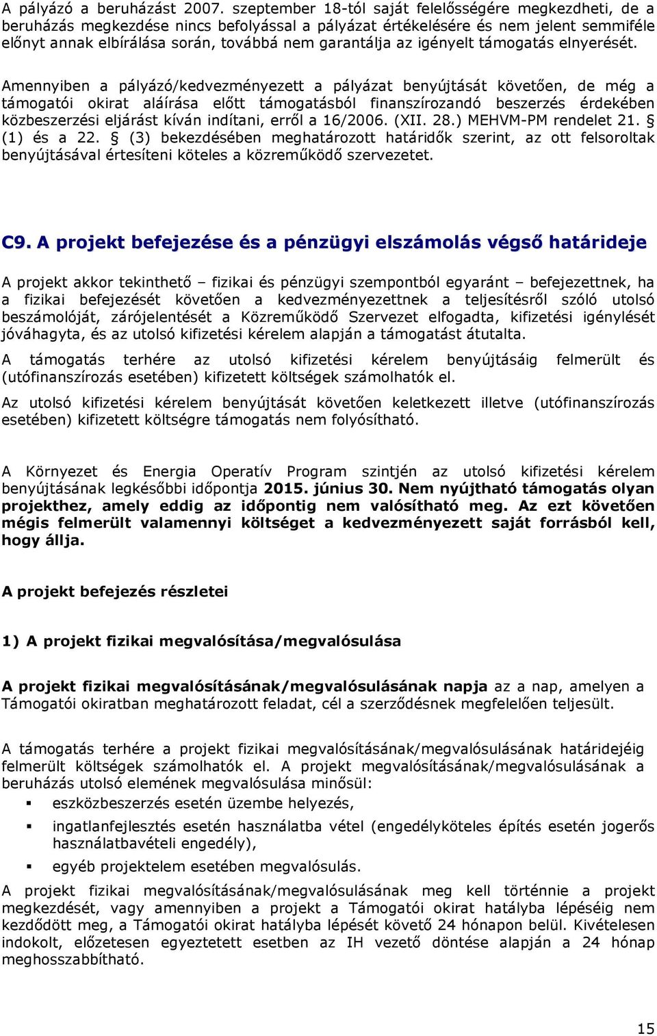 igényelt támogatás elnyerését.