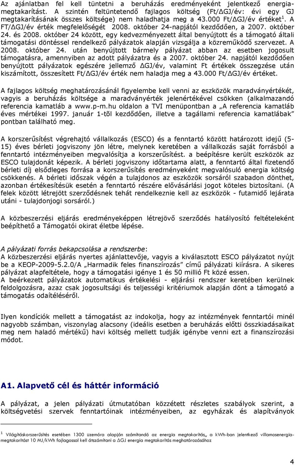 október 24-napjától kezdıdıen, a 2007. október 24. és 2008.