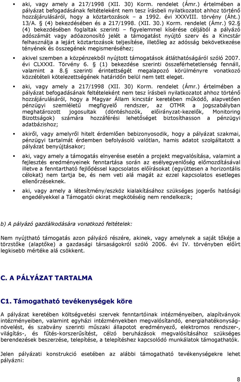 (4) bekezdésében és a 217/1998. (XII. 30.) Korm. rendelet (Ámr.) 92.