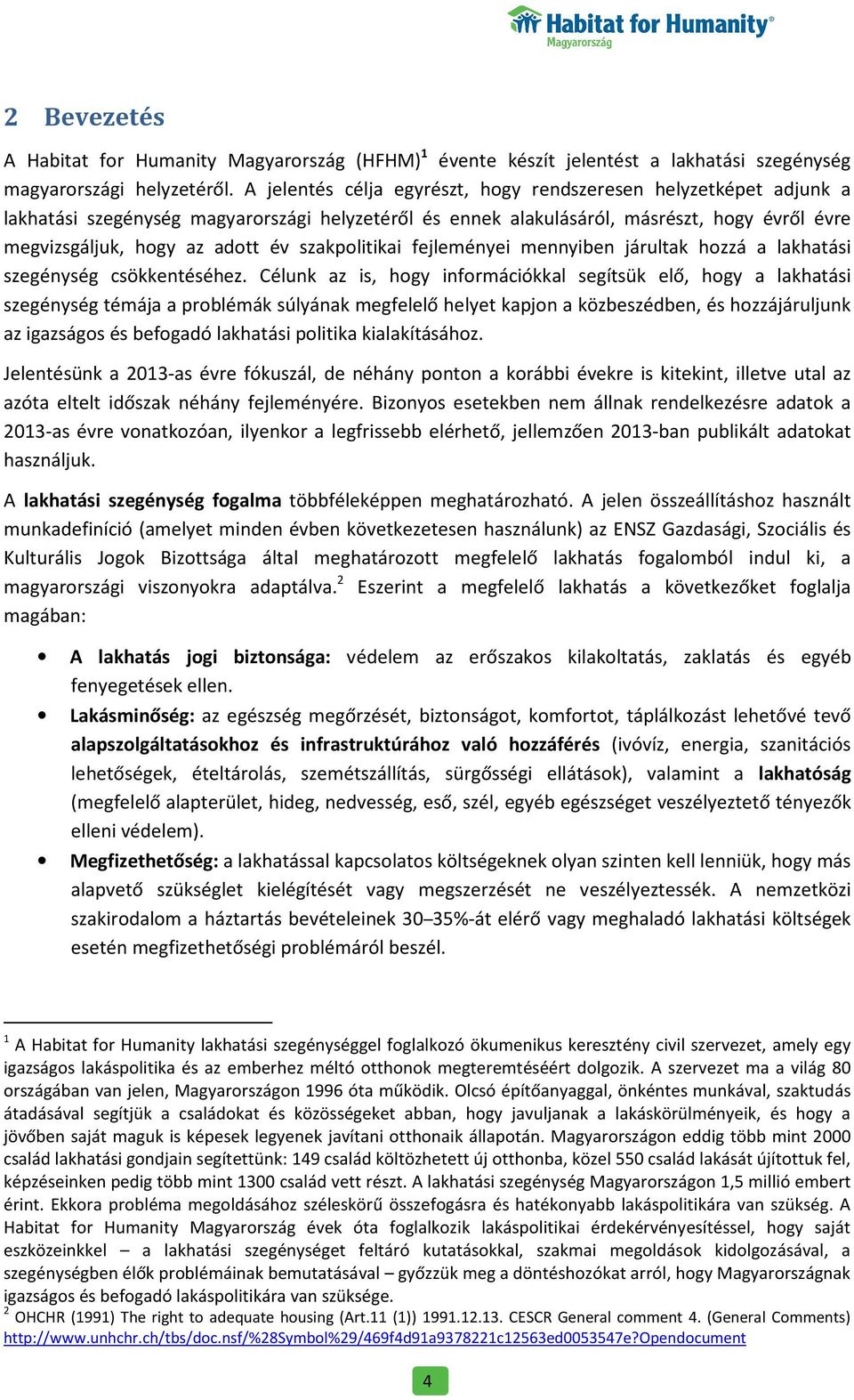 szakpolitikai fejleményei mennyiben járultak hozzá a lakhatási szegénység csökkentéséhez.