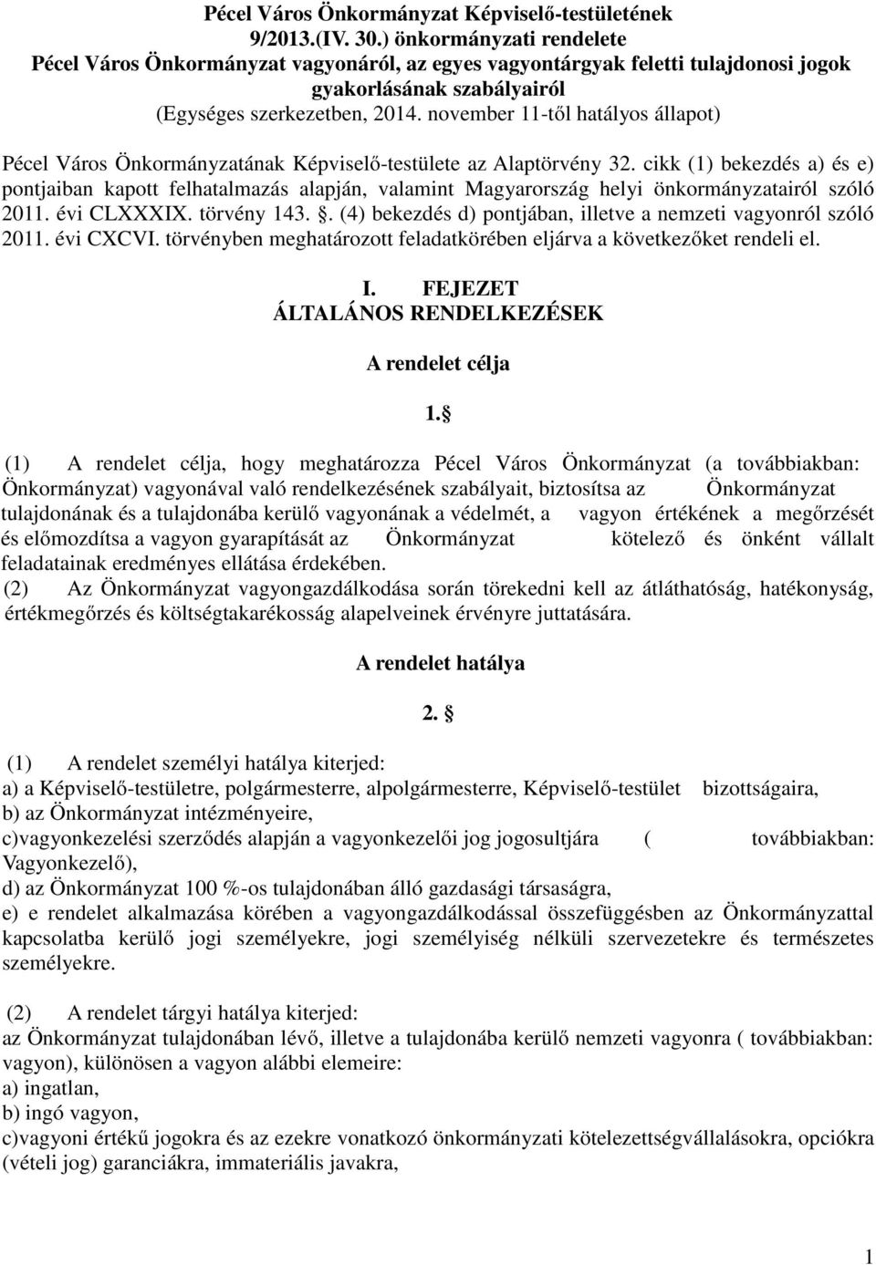 november 11-től hatályos állapot) Pécel Város Önkormányzatának Képviselő-testülete az Alaptörvény 32.