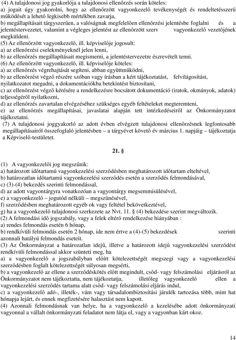 vezetőjének megküldeni. (5) Az ellenőrzött vagyonkezelő, ill.
