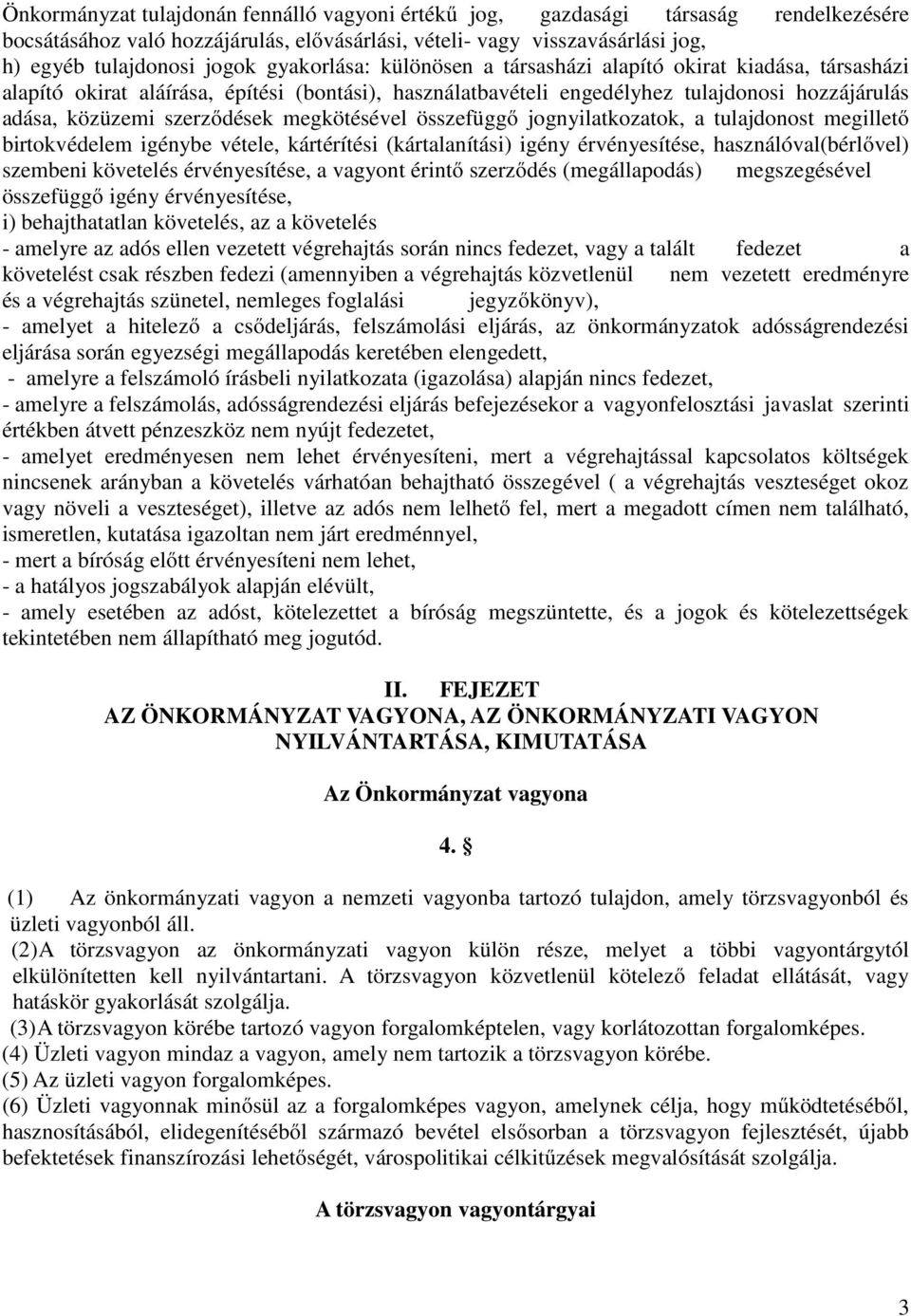 megkötésével összefüggő jognyilatkozatok, a tulajdonost megillető birtokvédelem igénybe vétele, kártérítési (kártalanítási) igény érvényesítése, használóval(bérlővel) szembeni követelés