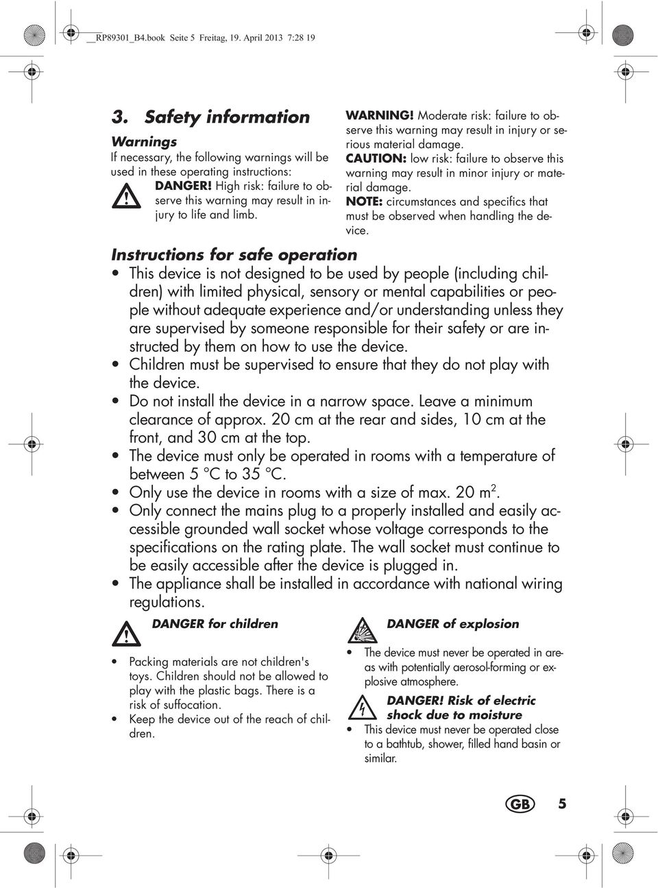 CAUTION: low risk: failure to observe this warning may result in minor injury or material damage. NOTE: circumstances and specifics that must be observed when handling the device.