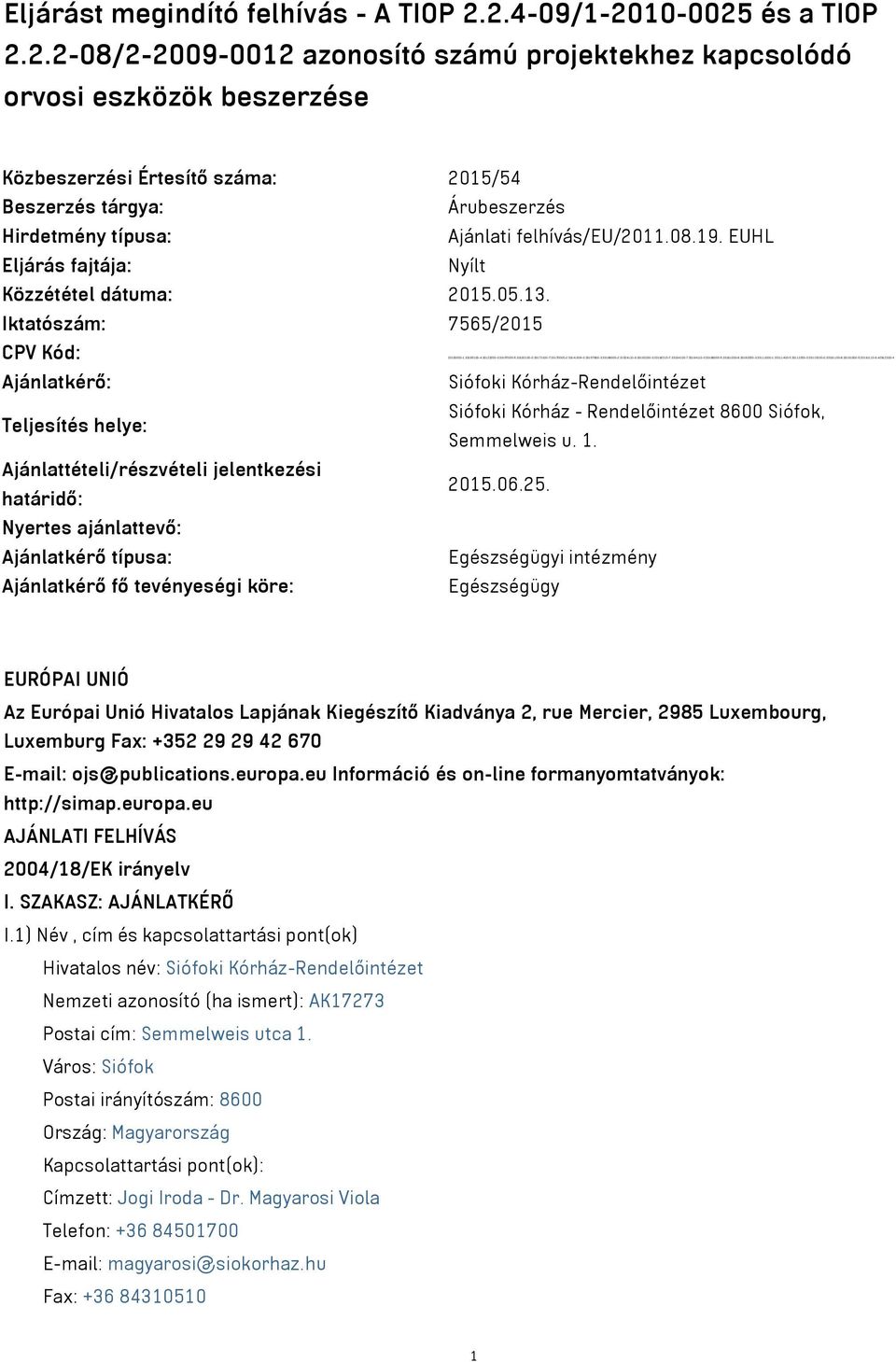 08.19. EUHL Eljárás fajtája: Nyílt Közzététel dátuma: 2015.05.13.
