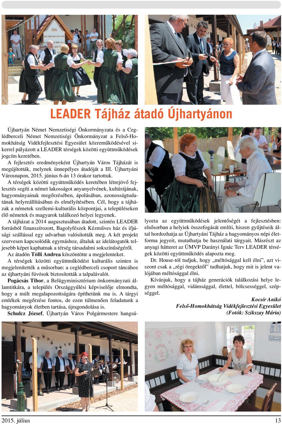 Újhartyáni Városnapon, 2015. június 6-án 13 órakor tartottuk.