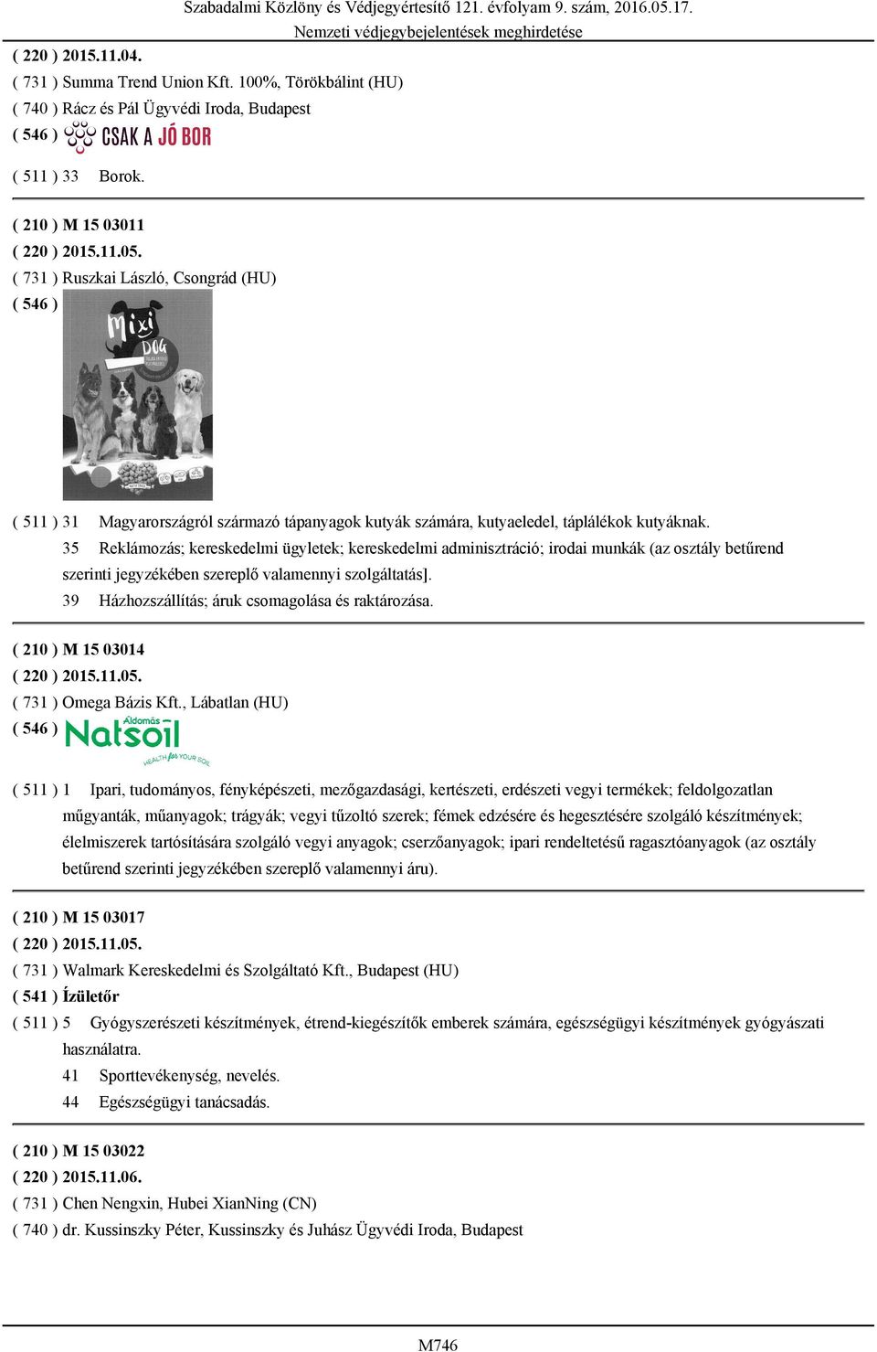 35 Reklámozás; kereskedelmi ügyletek; kereskedelmi adminisztráció; irodai munkák (az osztály betűrend szerinti jegyzékében szereplő valamennyi szolgáltatás].