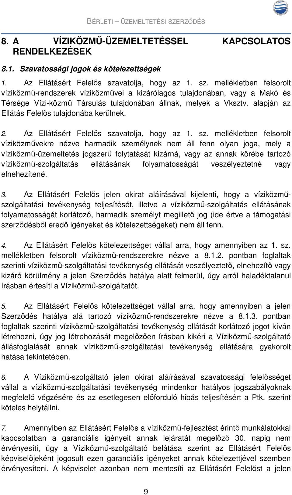alapján az Ellátás Felelős tulajdonába kerülnek. 2. Az Ellátásért Felelős sza