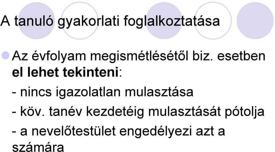 esetben el lehet tekinteni: - nincs igazolatlan