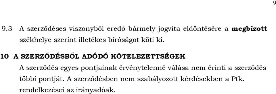 10 A SZERZŐDÉSBŐL ADÓDÓ KÖTELEZETTSÉGEK A szerződés egyes pontjainak érvénytelenné