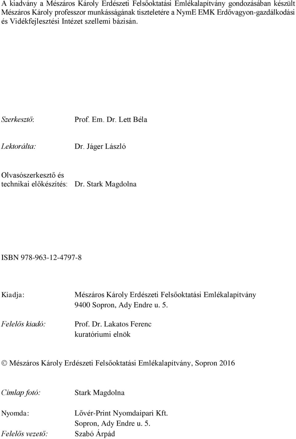 Jáger László Olvasószerkesztő és technikai előkészítés: Dr.
