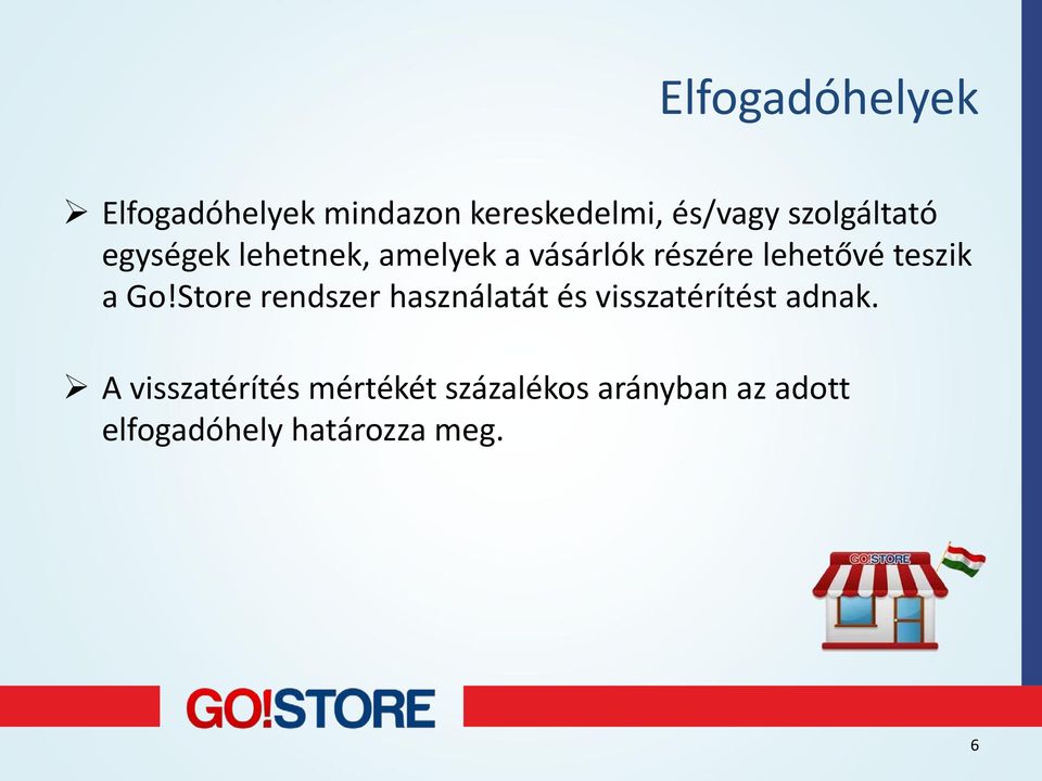 teszik a Go!Store rendszer használatát és visszatérítést adnak.