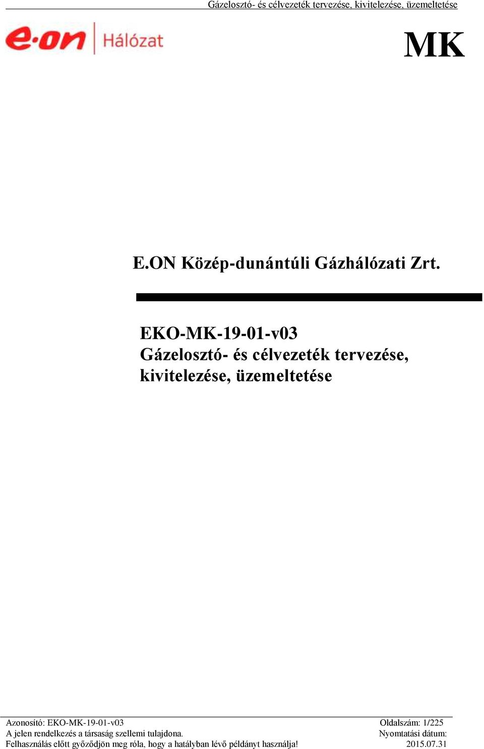 Azonosító: EKO-MK v03 Oldalszám: 1/225 A jelen rendelkezés a társaság  szellemi tulajdona. - PDF Free Download