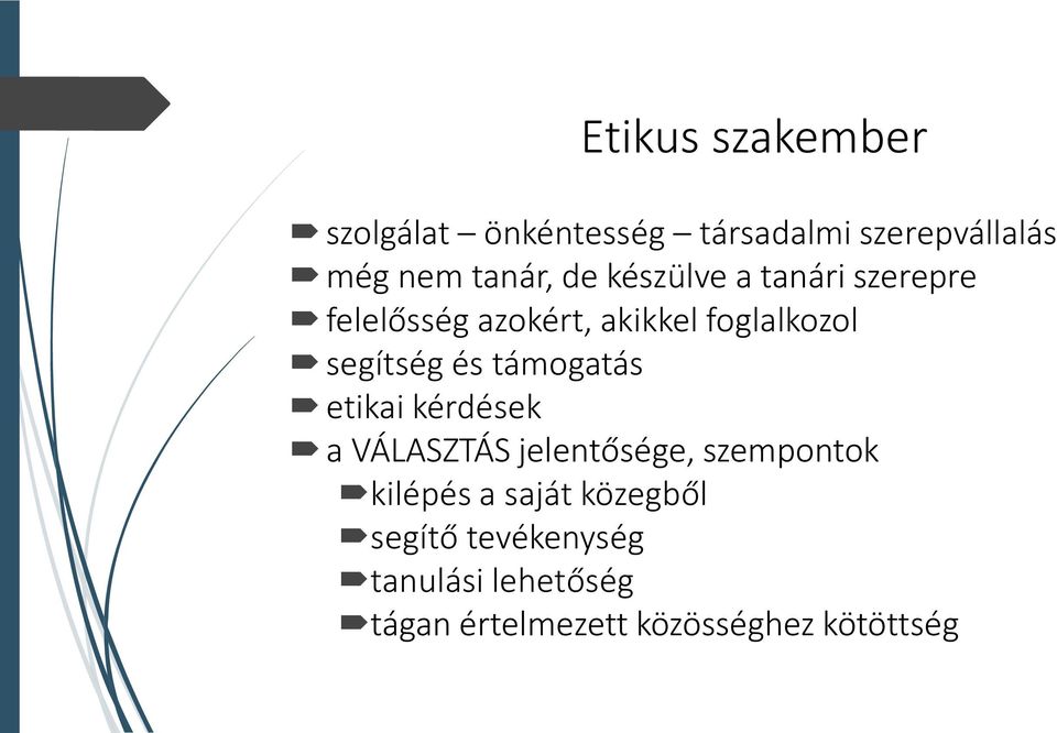 támogatás etikai kérdések a VÁLASZTÁS jelentősége, szempontok kilépés a saját