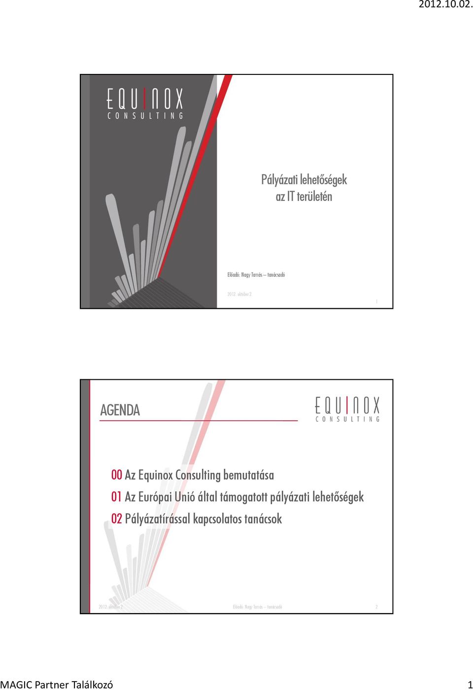 1 AGENDA 00 Az Equinox Consulting bemutatása 01 Az Európai Unió