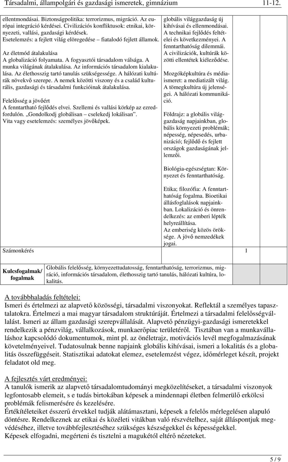 Az információs társadalom kialakulása. Az élethosszig tartó tanulás szükségessége. A hálózati kultúrák növekvő szerepe.