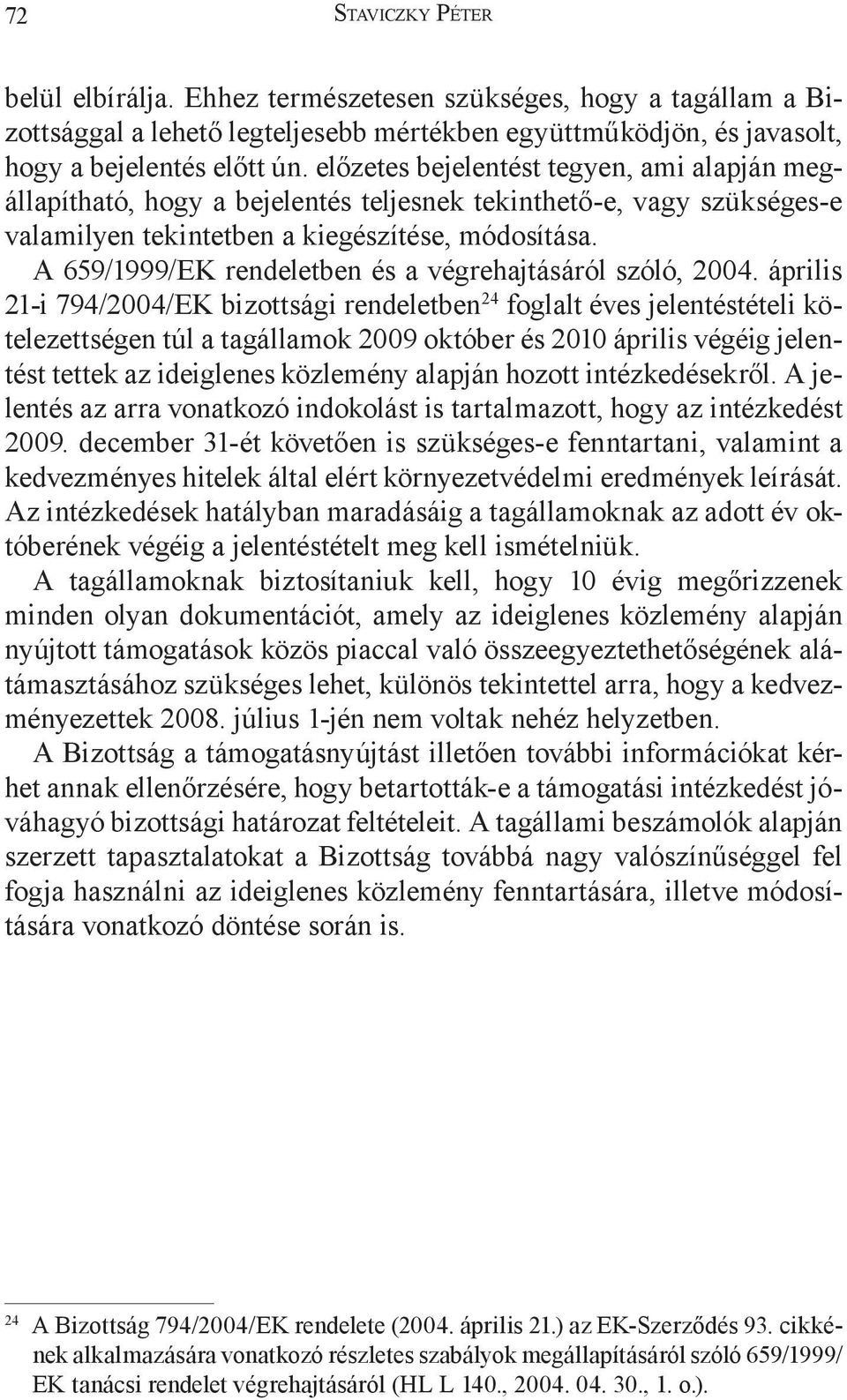 A 659/1999/EK rendeletben és a végrehajtásáról szóló, 2004.
