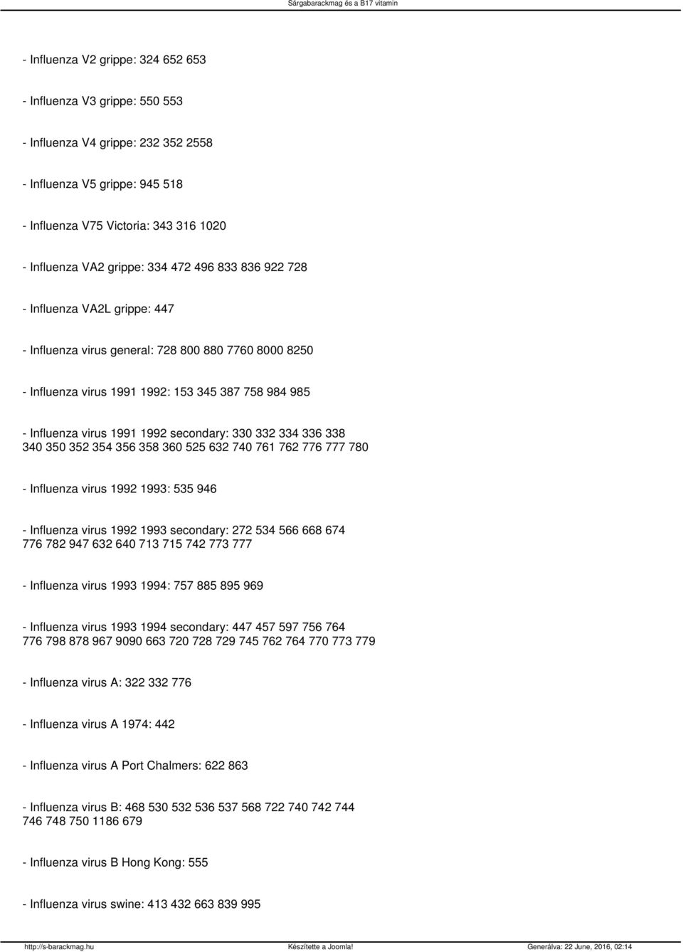 330 332 334 336 338 340 350 352 354 356 358 360 525 632 740 761 762 776 777 780 - Influenza virus 1992 1993: 535 946 - Influenza virus 1992 1993 secondary: 272 534 566 668 674 776 782 947 632 640 713